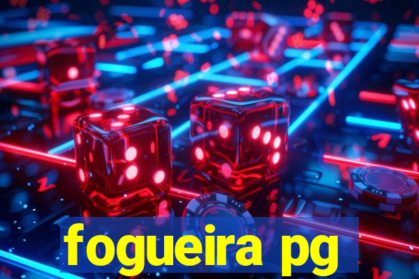 fogueira pg